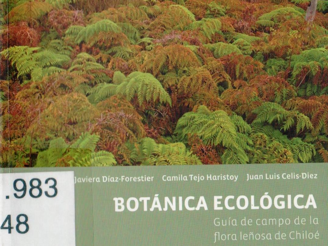 1. Botánica ecológica, guía de campo de la flora leñosa de Chiloé (2001)