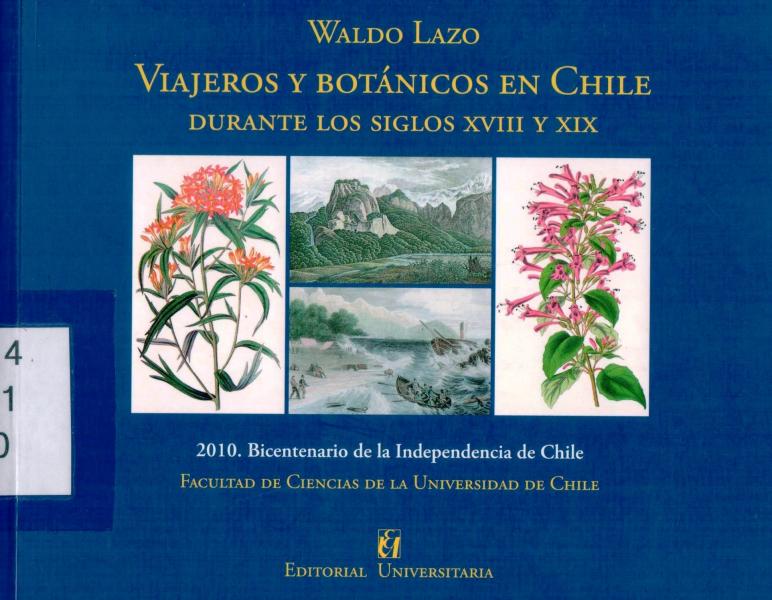 Viajeros y botánicos en Chile durante los Siglos XVIII y  XIX (2014) Viajeros y botánicos en Chile durante los Siglos XVIII y  XIX (2014)